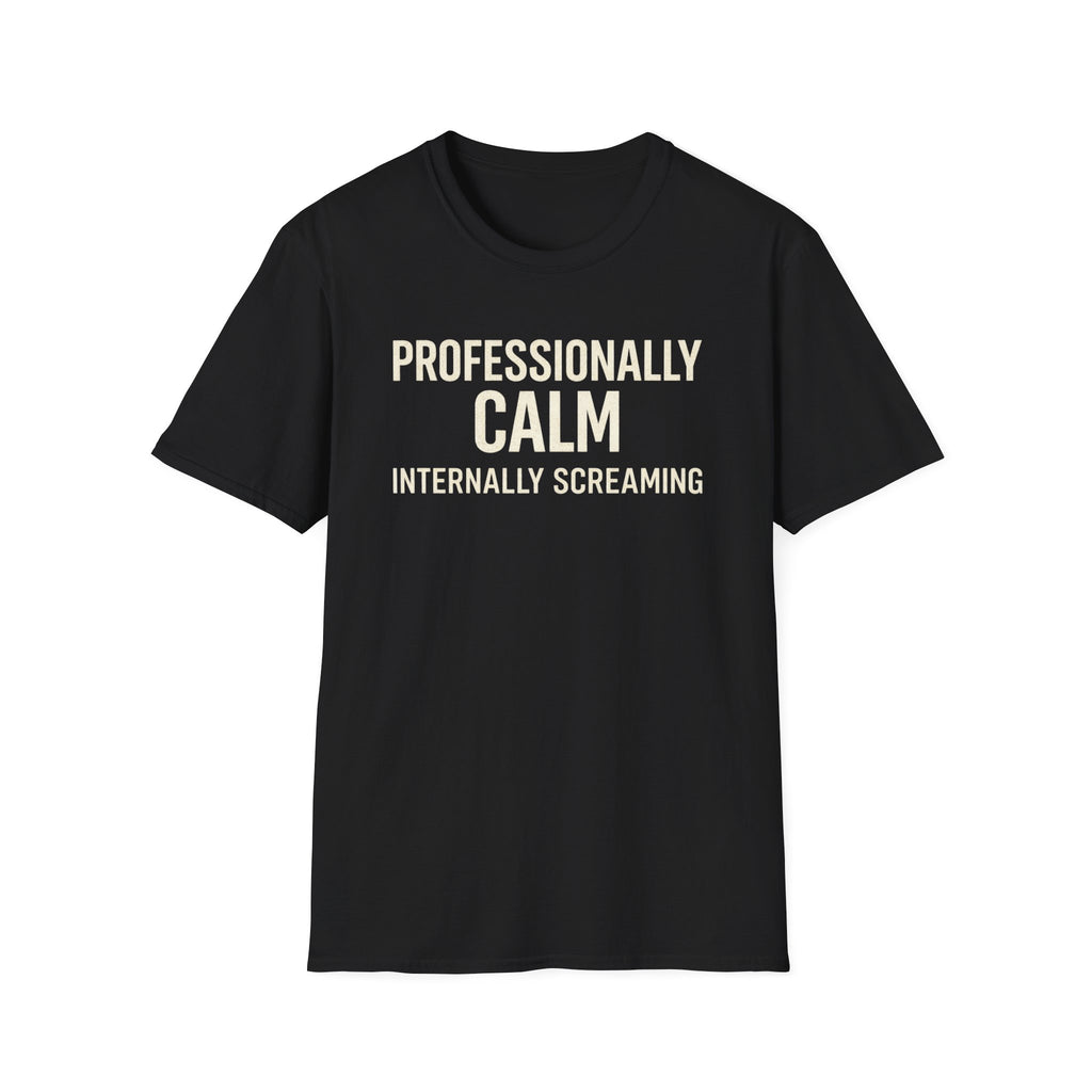 Professionally Calm Internally Screaming T-Shirt