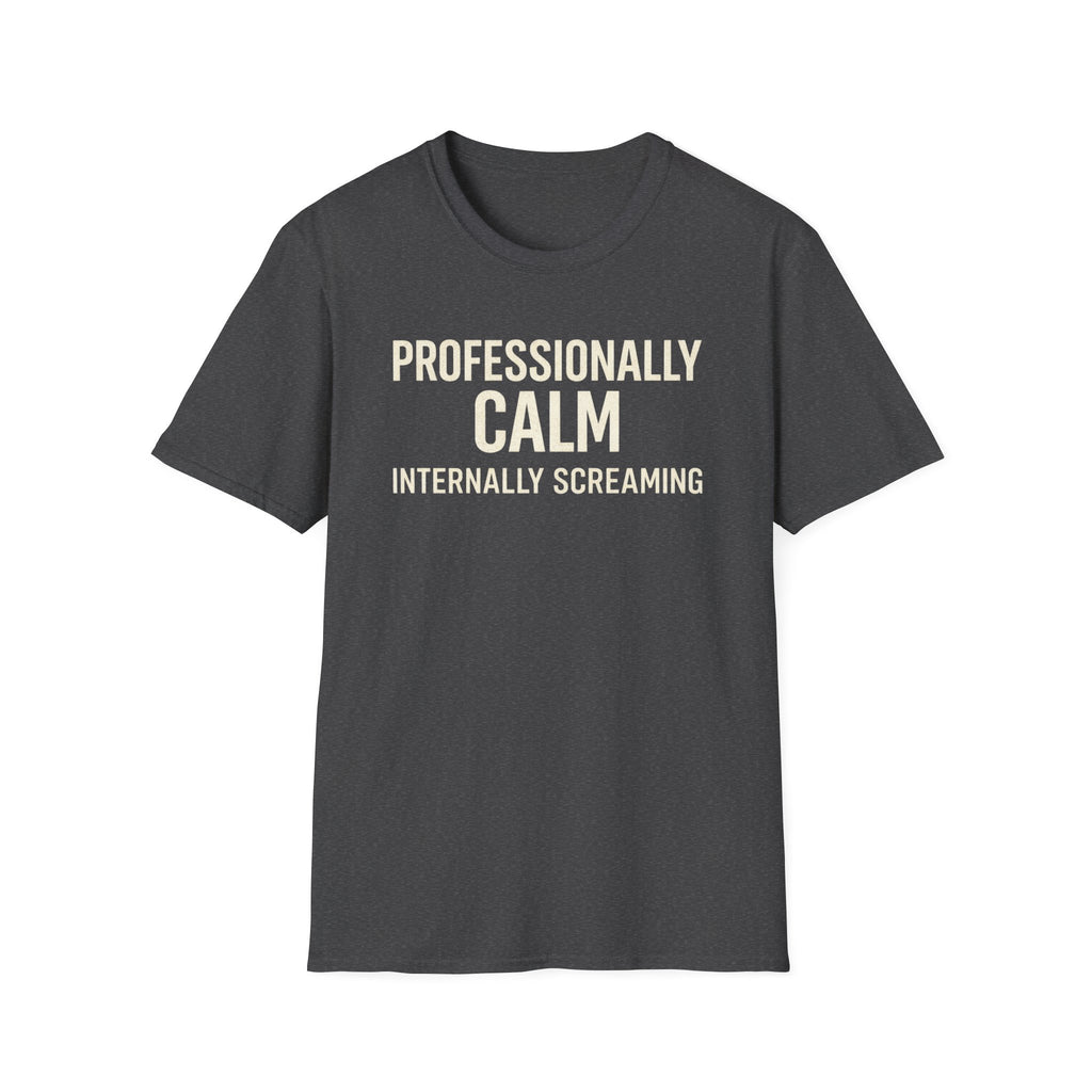 Professionally Calm Internally Screaming T-Shirt
