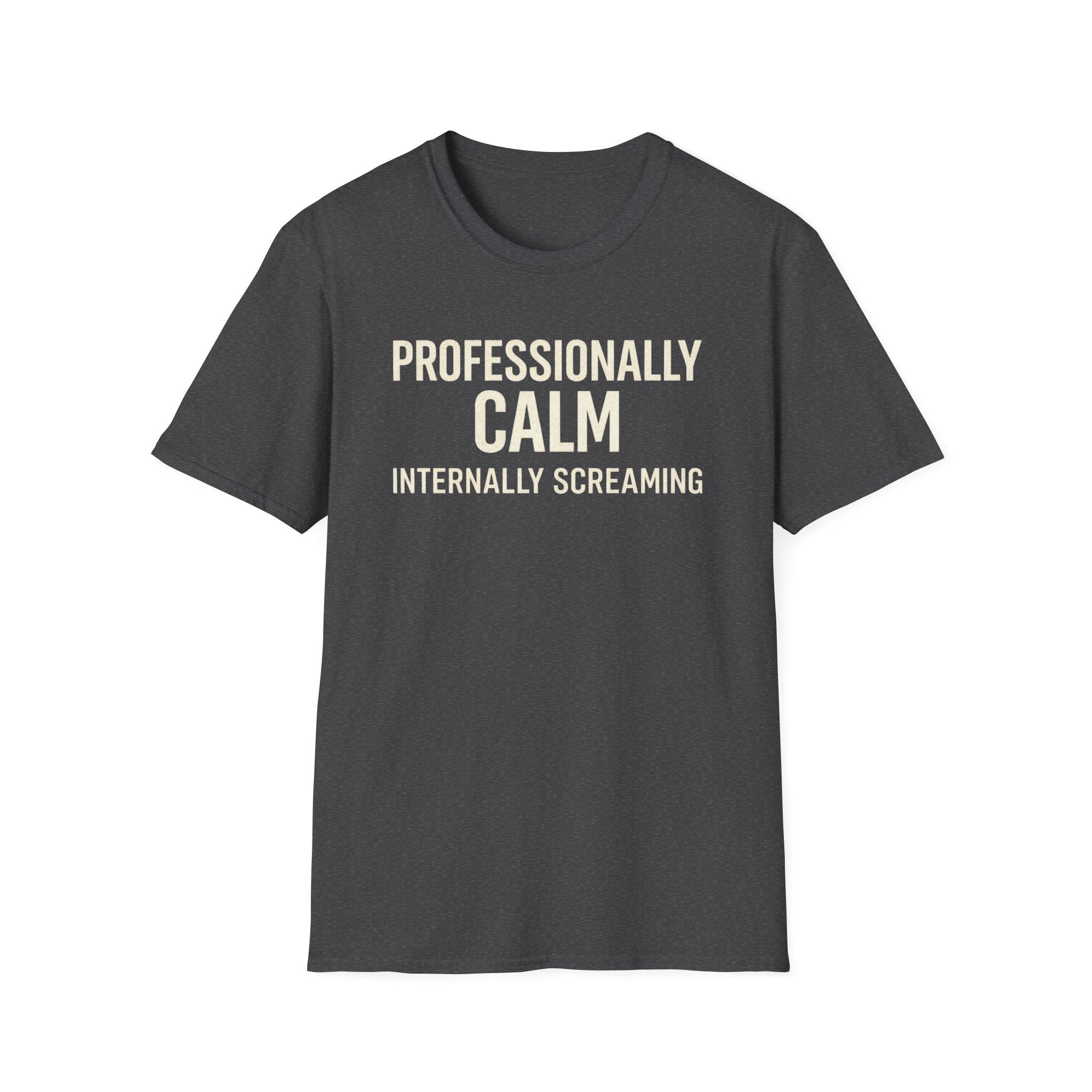 Professionally Calm Internally Screaming T-Shirt