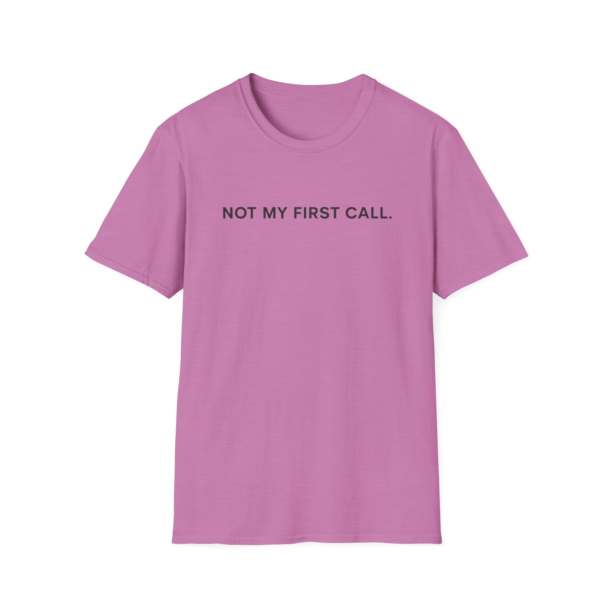 Not My First Call T-Shirt