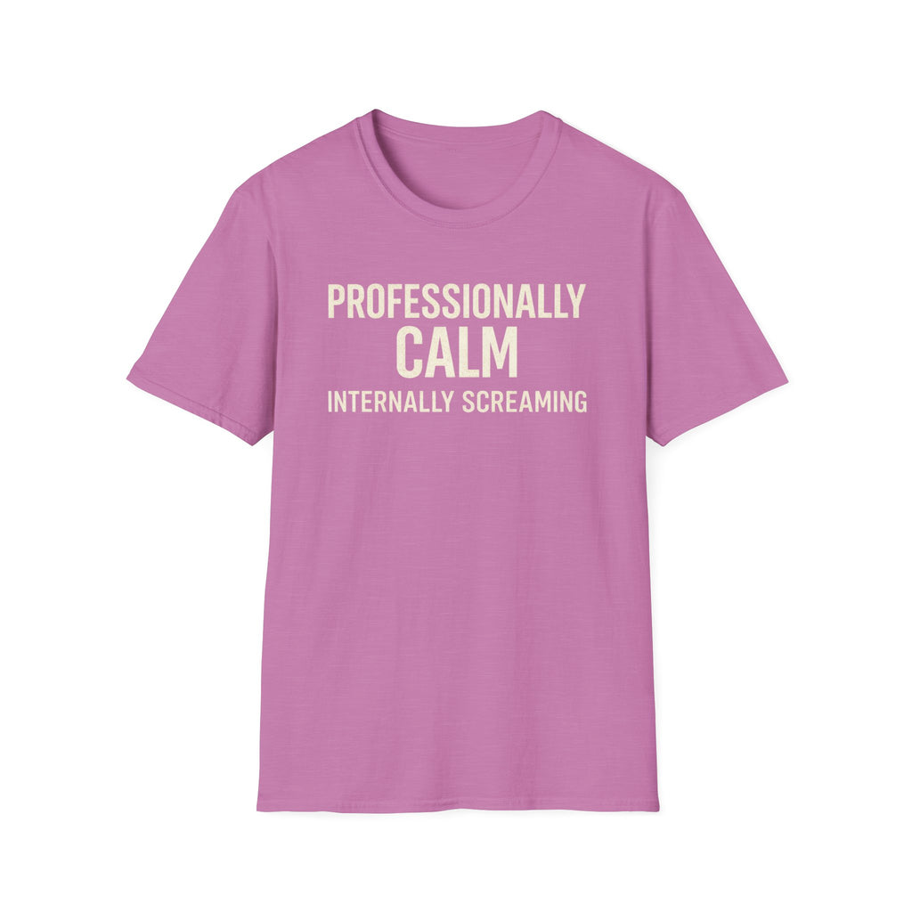 Professionally Calm Internally Screaming T-Shirt