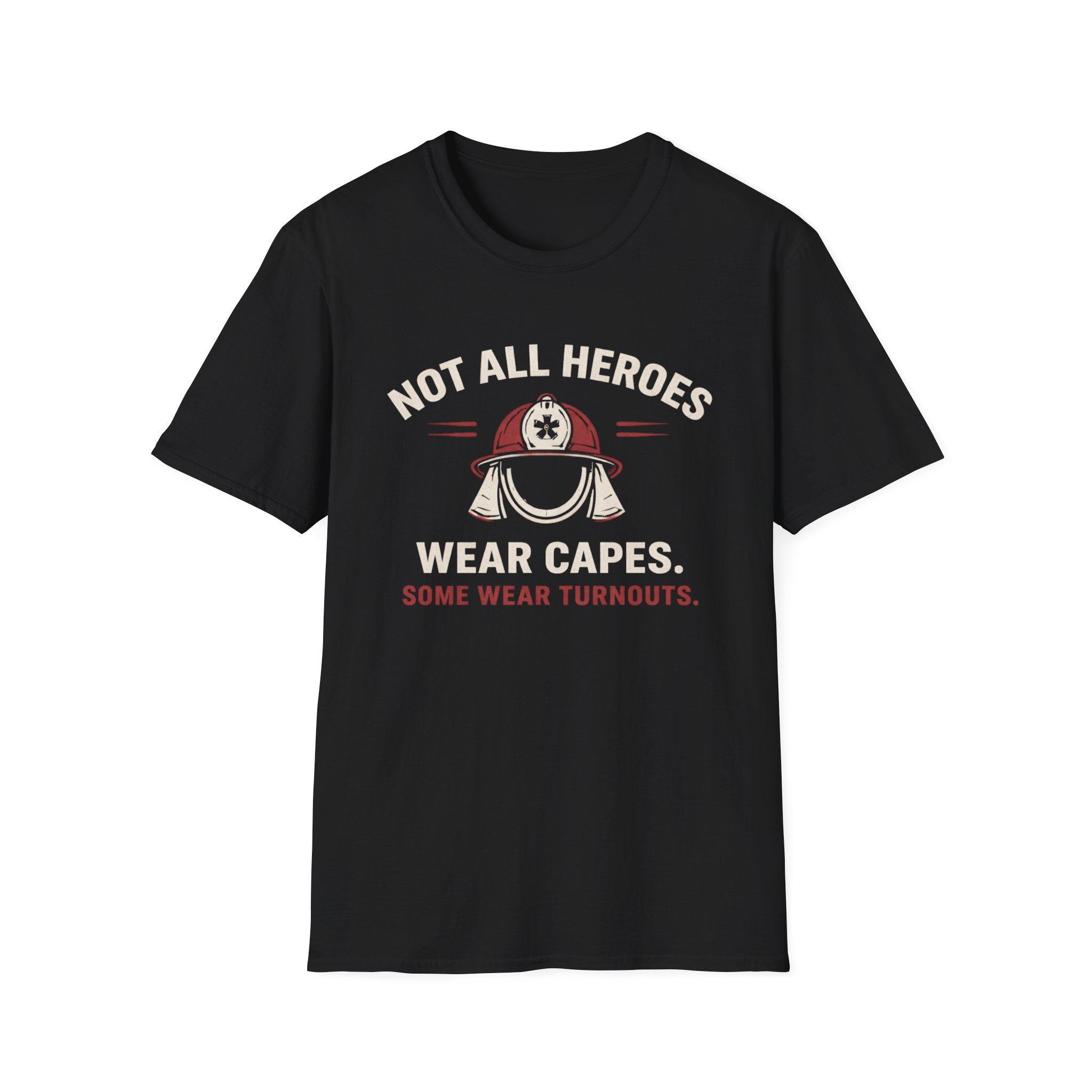 Not All Heroes Wear Capes Some Wear Turnouts T-Shirt