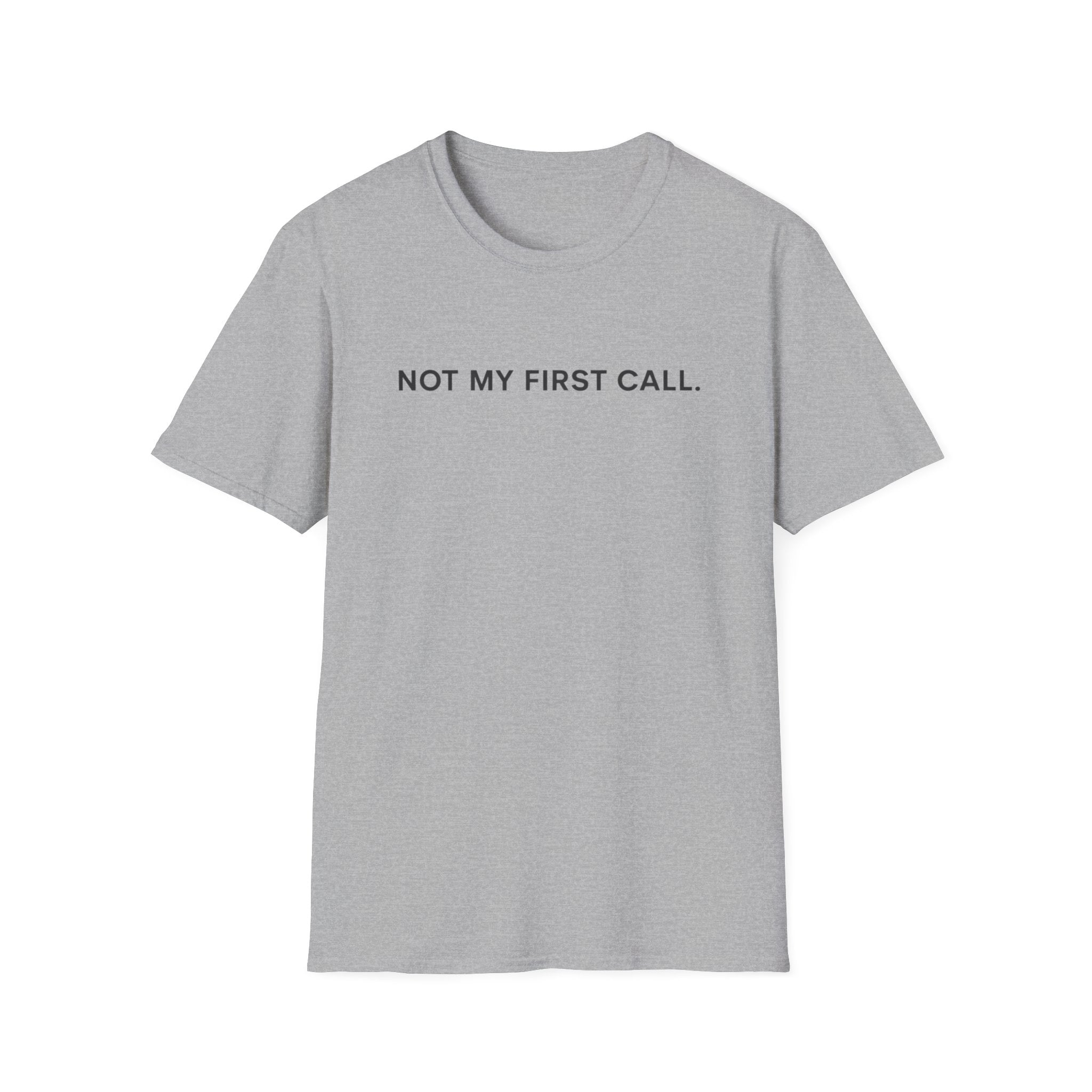 Not My First Call T-Shirt