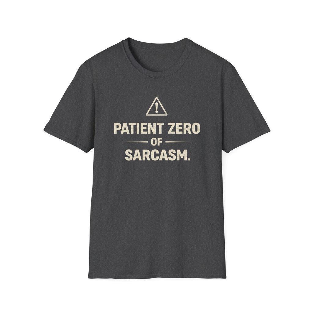 Patient Zero Of SarcasmT-Shirt