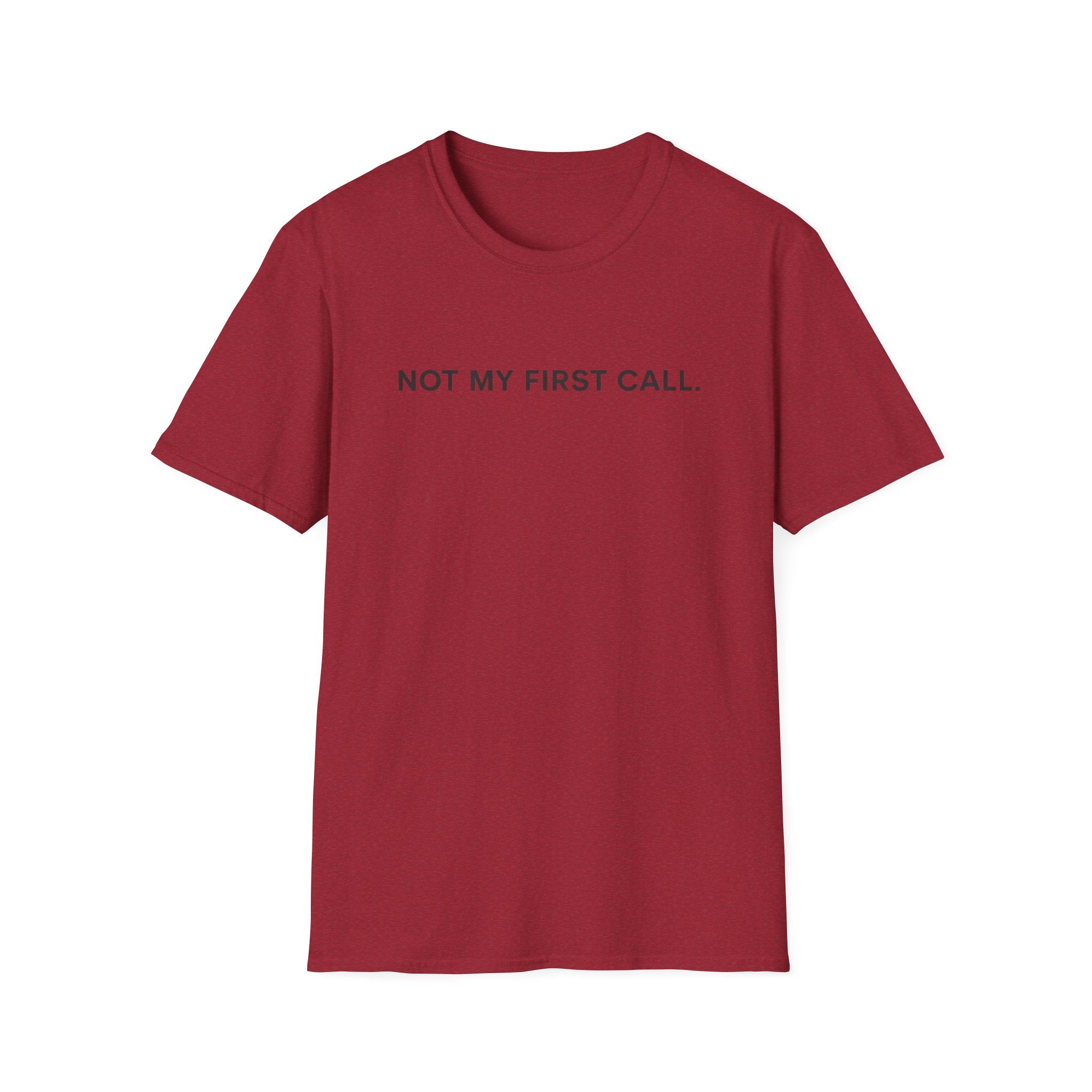 Not My First Call T-Shirt